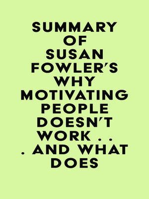 cover image of Summary of Susan Fowler's Why Motivating People Doesn't Work . . . and What Does